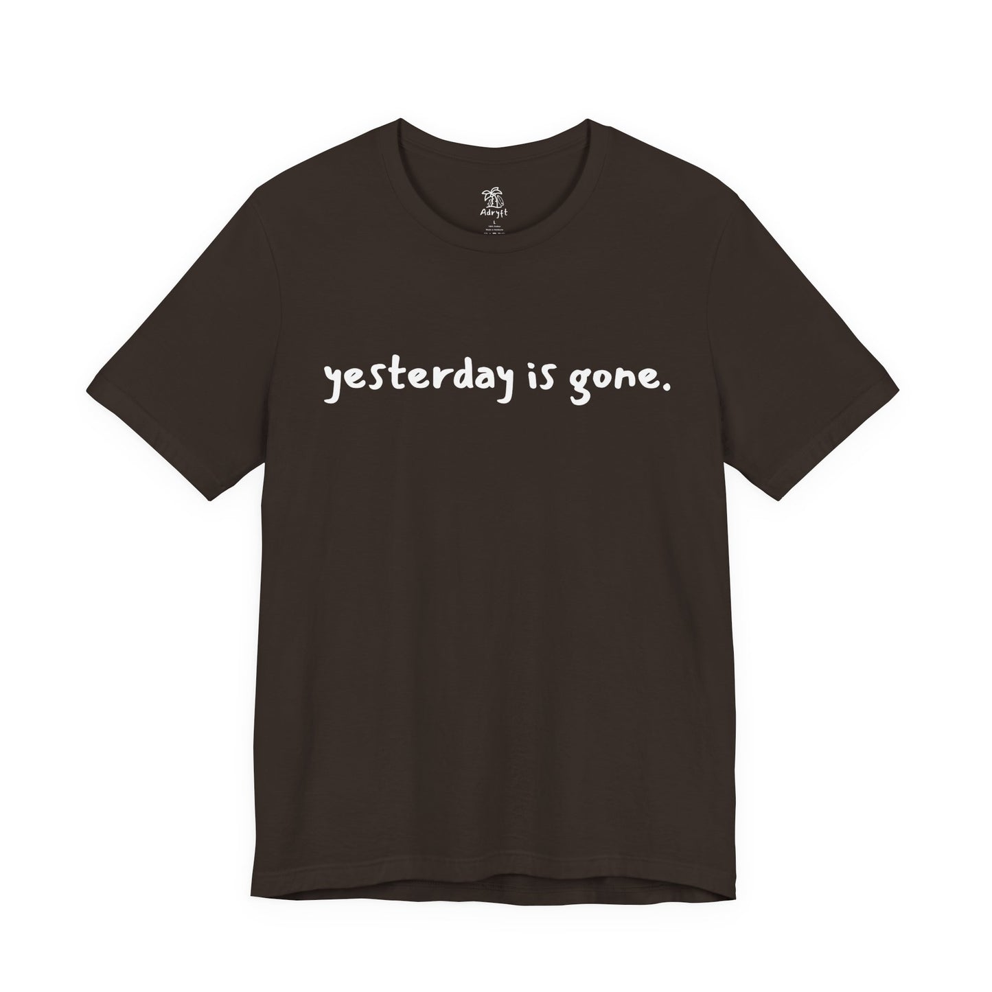 Yesterday is Gone T-Shirt
