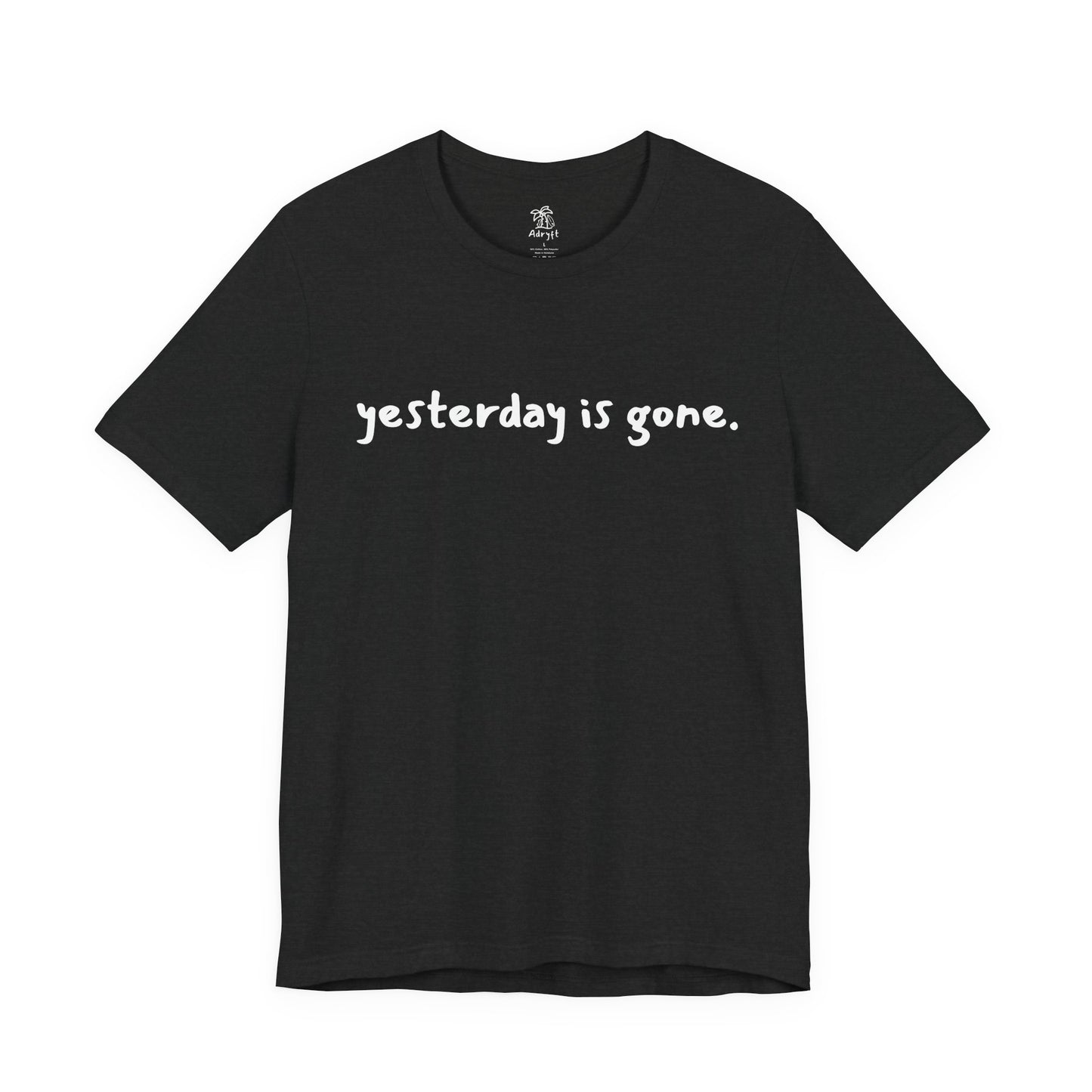 Yesterday is Gone T-Shirt