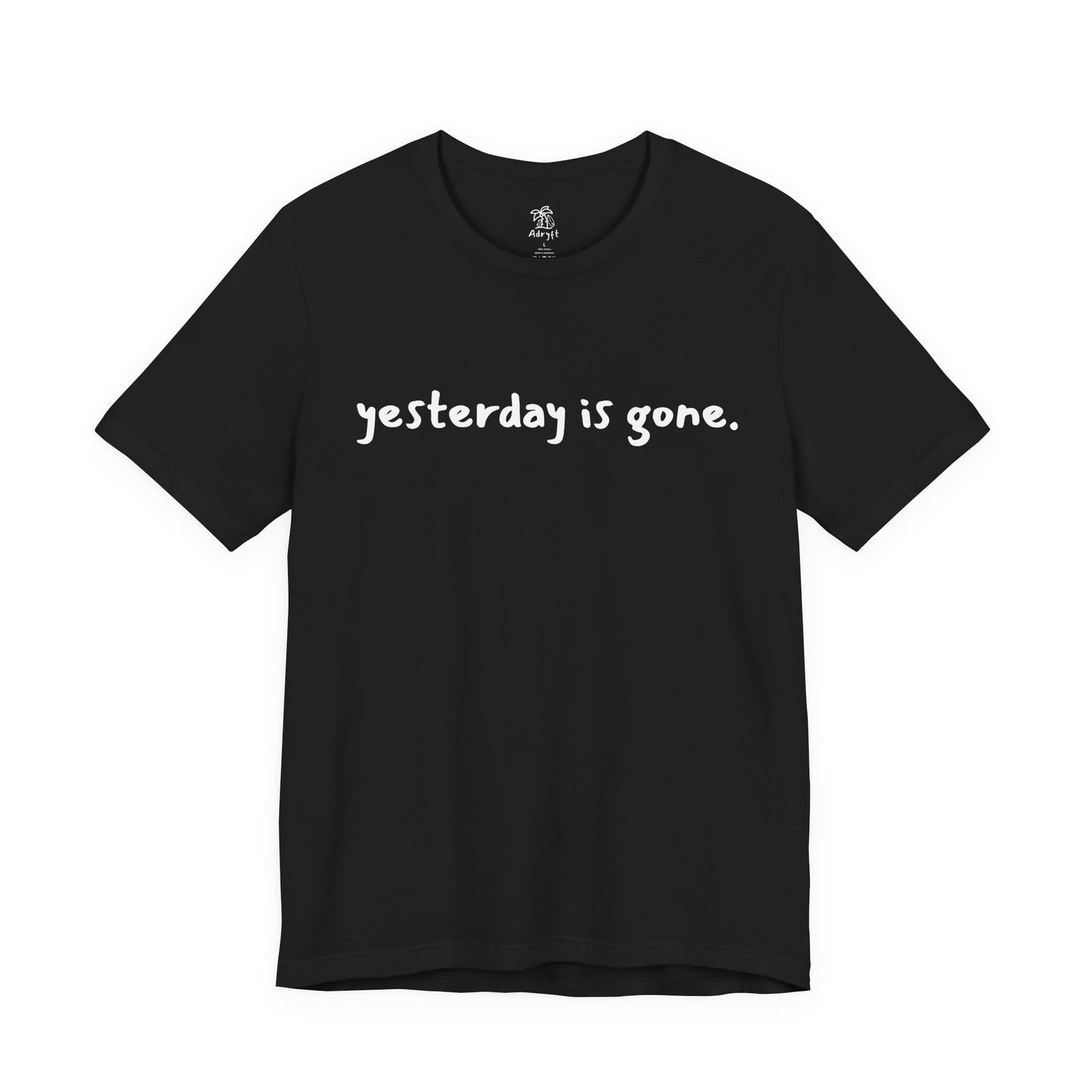 Yesterday is Gone T-Shirt