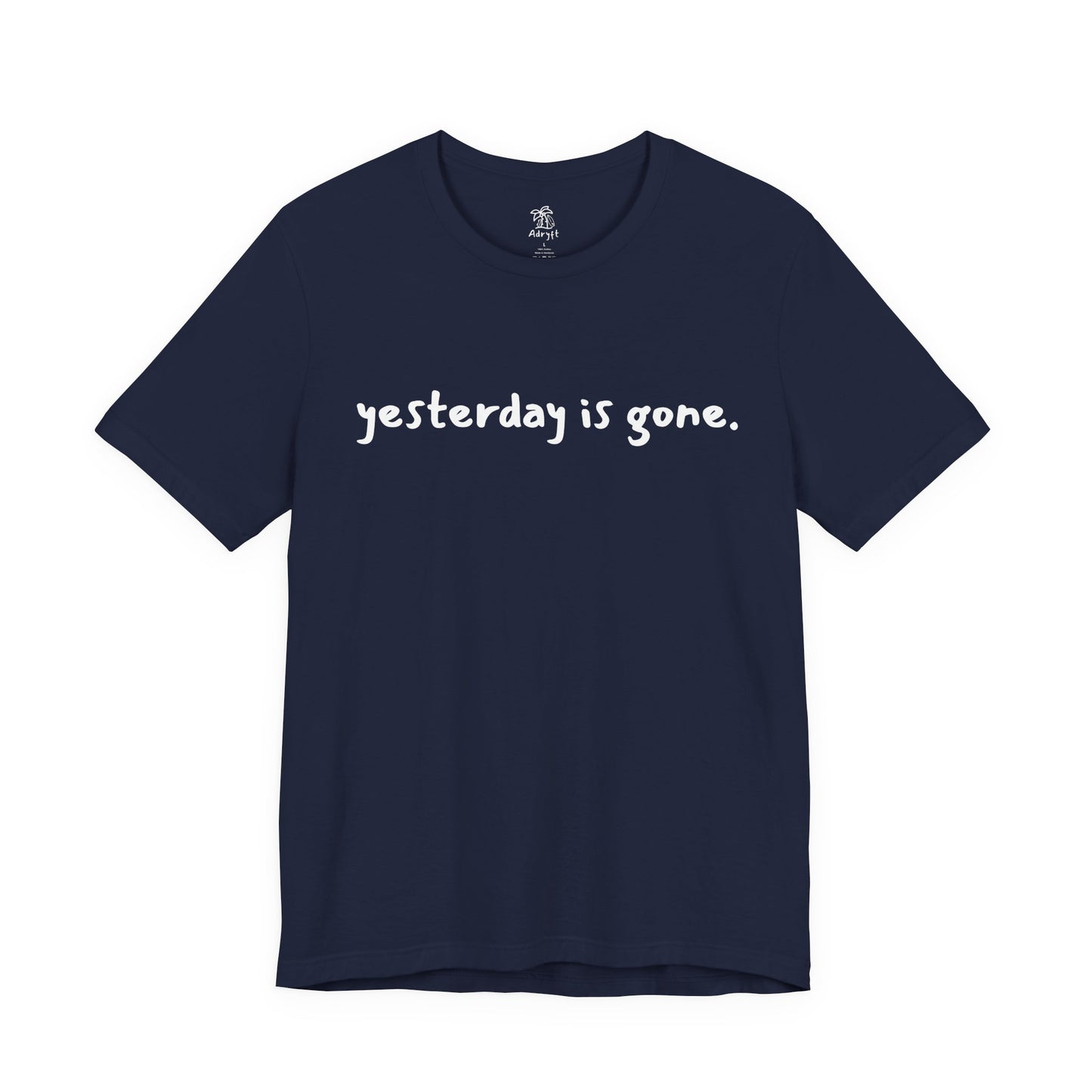 Yesterday is Gone T-Shirt