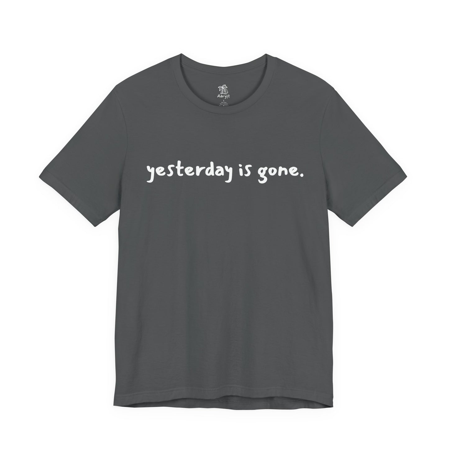 Yesterday is Gone T-Shirt